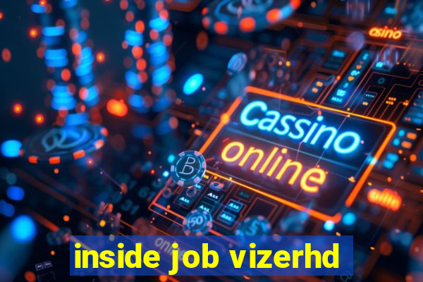 inside job vizerhd